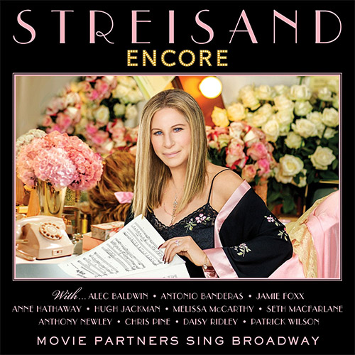 Barbra Streisand - Encore, Anne Hathaway, Daisy Ridley, Patrick Wilson, Anthony Newley, Alec Baldwin, Hugh Jackman, Melissa McCarthy, Seth MacFarlane, Antonio Banderas, Chris Pine, Jamie Foxx