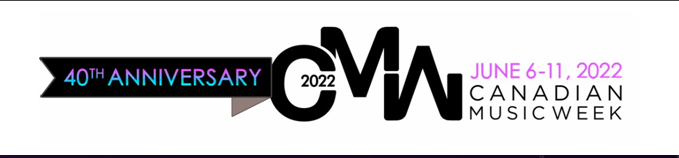 2022 CMW - Canadian Music Week - June 6-11, 2022