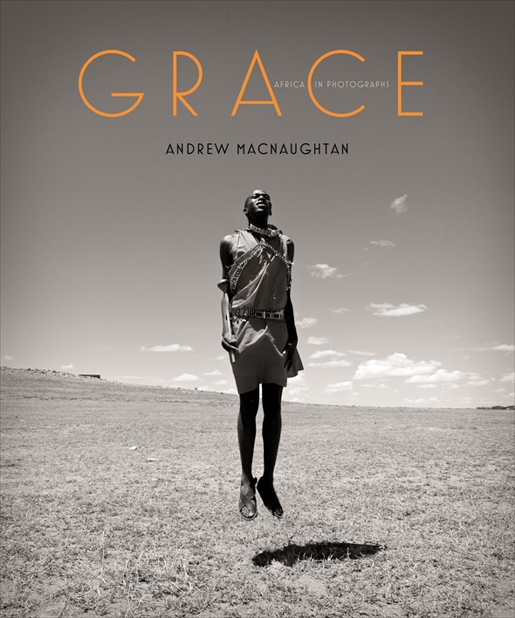 Grace - Africa in Photographs - Andrew MacNaughtan, Geddy Lee, Alex Lifeson, Hugh Syme, Ed Robertson, Celine Dion, Michael Buble, Bryan Adams, Annie Lennox, Serena Ryder, Lights, Nikki Yanofsky, Tom Cochrane, Fefe Dobson, Jann Arden, Daniel Lanois, Hedley, Bruce Cockburn